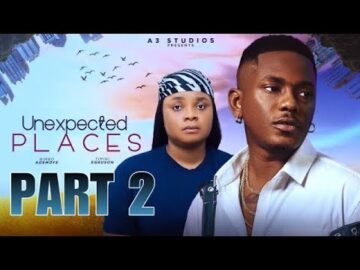 UNEXPECTED PLACES PART 2 – STARRING TIMINI EGBUSON, BIMBO ADEMOYE. A LOVE STORY