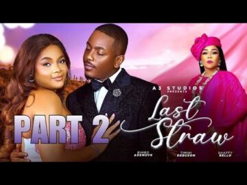 Last Straw 2 – New Nigerian movie starring Bimbo A demote, Timini Egbuson, Shaffy Bello….
