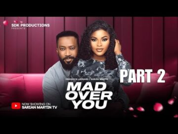MAD OVER YOU 2 – FREDERICK LEONARD, SARIAN MARTIN latest 2024 nigerian movies