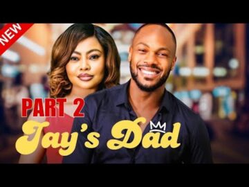 JAY’S DAD 2 – Watch Daniel Etim and Teniola in this new Nigerian movie.