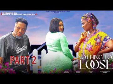 NOTHING TO LOOSE 2 (DMOVIE)MERCY JOHNSON OKOJIE ERNEST OBI JOSEPH JONIOR2024 NIGERIA NOLLYWOOULAEGBU
