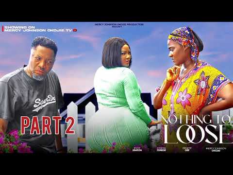 NOTHING TO LOOSE 2 (DMOVIE)MERCY JOHNSON OKOJIE ERNEST OBI JOSEPH JONIOR2024 NIGERIA NOLLYWOOULAEGBU