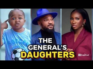 THE GENERAL’S DAUGHTERS NIGERIAN MOVIE – EBUBE OBIO,SONIA UCHE,DEZA THEGREAT
