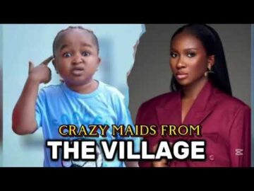 Crazy Maids From The Village nigerian movie (NEW RELEASED)- SONIA UCHE / EBUBE OBIO/ EKENE UMENWA