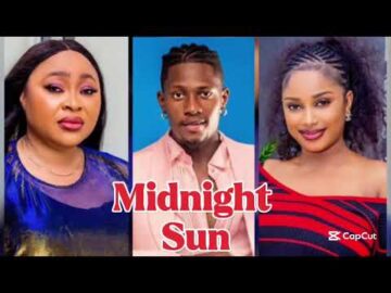MIDNIGHT SUN NIGERIAN MOVIE 2025. MERCY ISOYIP / CHIOMA NWOSU / BENJAMIN EFFIONG