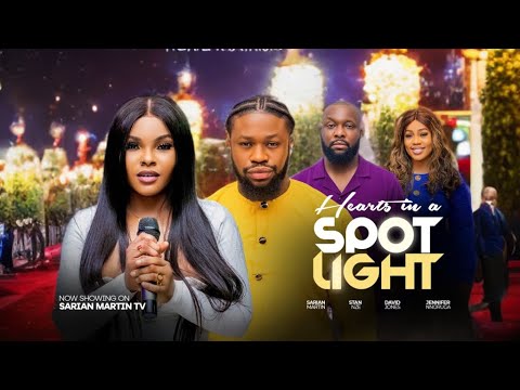 HEARTS IN A SPOTLIGHT NIGERIAN MOVIE – SARIAN MARTIN, STAN NZE, DAVID JONES NEW 2025