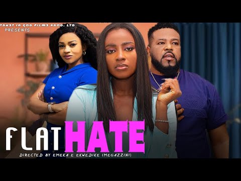 FLATHATE – Ella Idu, Sochi Infiniti, Oma Nwachukwu 2025 Latest Nollywood Movie