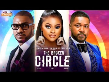 The Broken Circle- Kenneth Nwadike, Christian Ochiagha, Emmanuella Iloba 2025 Latest Nollywood Movie