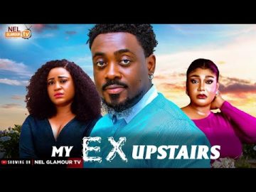 MY EX-UPSTAIRS (New Movie)- Toosweet Annangh, Rosabelle Andrews 2025 Latest Nigerian Nollywood Movie