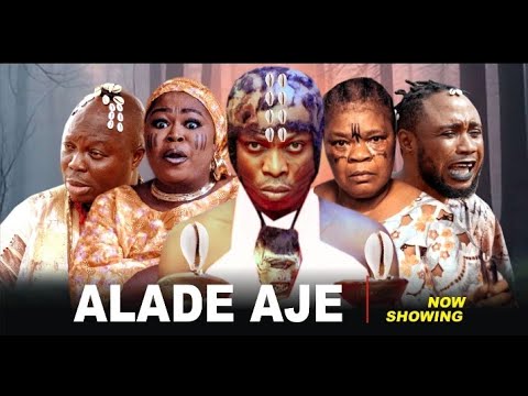 ALADE AJE Featuring Kemity, Apa, Peju Ogunmola, Mr Latin, Feranmi Oyalowo, Yinka Solomon